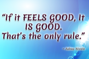 If It Feels Good…