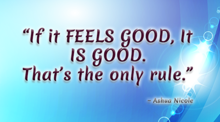 If It Feels Good…